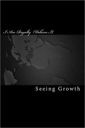 I Am Royalty de Seeing Growth