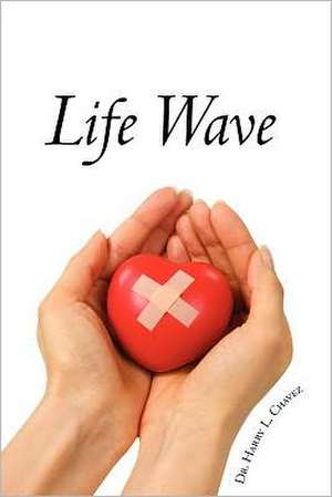 Life Wave de Harry L. Chavez