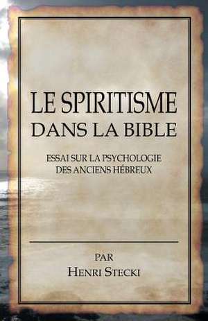 Le Spiritisme Dans La Bible de Henri Stecki