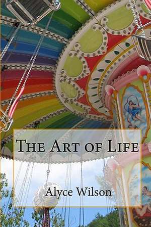 The Art of Life de Alyce Wilson