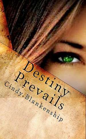 Destiny Prevails de Cindy Blankenship