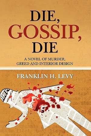 Die, Gossip, Die de Franklin H. Levy