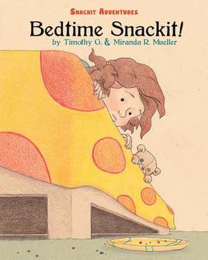 Bedtime Snackit de Timothy G. Mueller