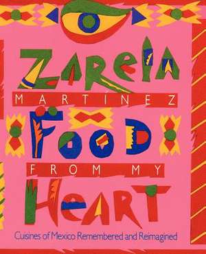 Food from My Heart de Zarela Martinez