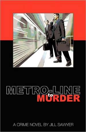 Metro-Line to Murder de MS Jill Sawyer