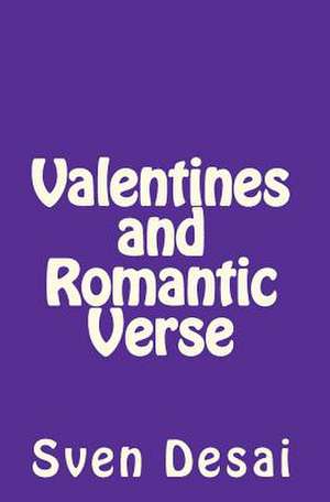 Valentines and Romantic Verse de MR Sven Desai