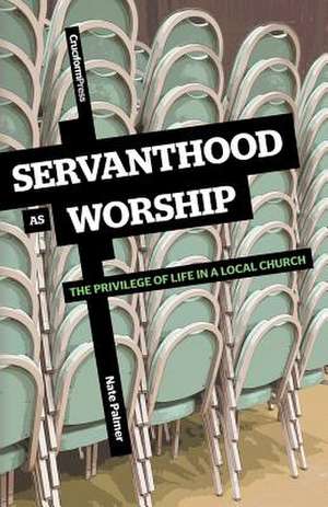 Servanthood as Worship de Nate Palmer