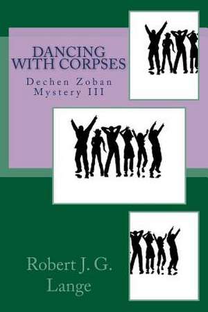 Dancing with Corpses de Robert J. G. Lange