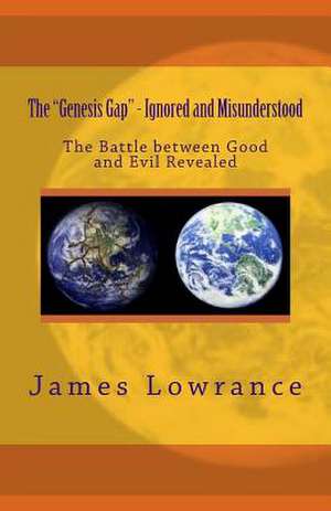 The Genesis Gap - Ignored and Misunderstood de James M. Lowrance