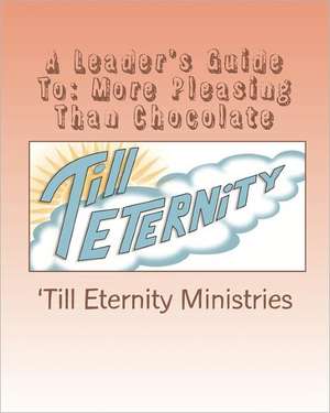 A Leader's Guide to de 'Till Eternity Ministries