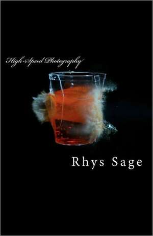 High-Speed Photography de MR Rhys Sage