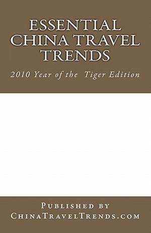 Essential China Travel Trends - 2010 Year of the Tiger Edition de Jens Thraenhart