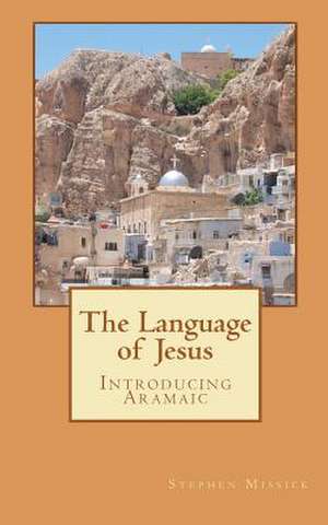 The Language of Jesus de Stephen Andrew Missick