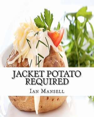 Jacket Potato Required de MR Ian Mansell