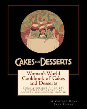 Woman's World Cookbook of Cakes and Desserts de A. Vintage Home Arts Reprint