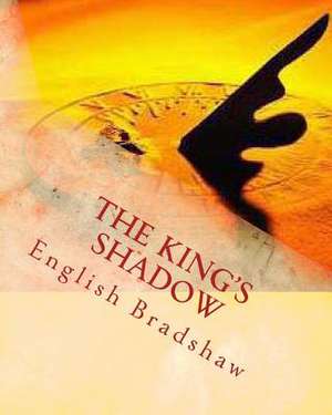 The King's Shadow de English Bradshaw