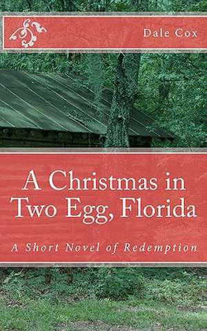 A Christmas in Two Egg, Florida de Dale Cox