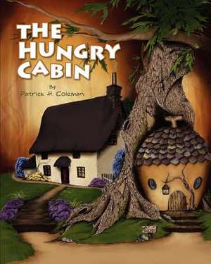 The Hungry Cabin de MR Patrick H. Coleman