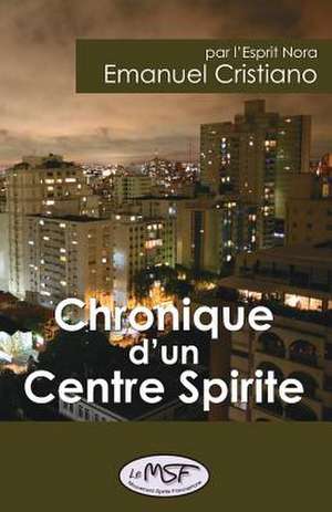 Chronique D'Un Centre Spirite de Emanuel Cristiano