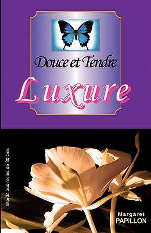 Douce Et Tendre Luxure de Margaret Papillon