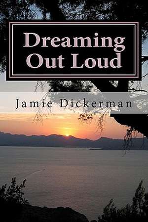 Dreaming Out Loud de Jamie Dickerman