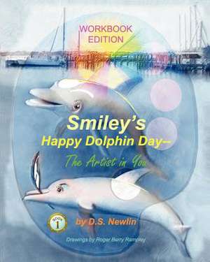 Smiley's Happy Dolphin Day --The Artist in You de Ds Newlin