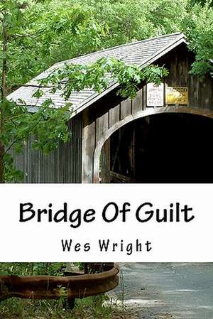 Bridge of Guilt de Wes Wright