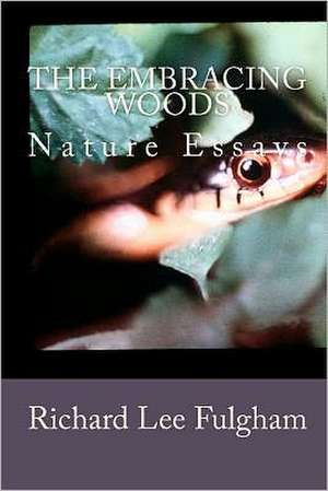 The Embracing Woods de Richard Lee Fulgham