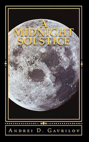 A Midnight Solstice de Andrei D. Gavrilov