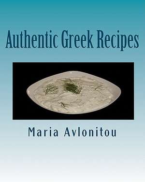 Authentic Greek Recipes de Maria Avlonitou