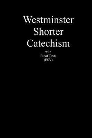 Westminster Shorter Catechism with Proof Texts (ESV) de The Westminster General Assembly 1647