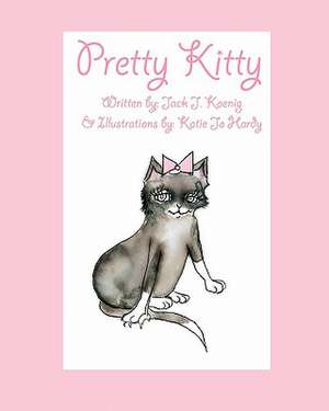 Pretty Kitty de Jack J. Koenig