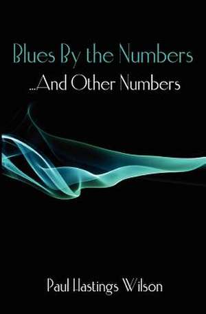 Blues by the Numbers ...and Other Numbers de Paul Hastings Wilson