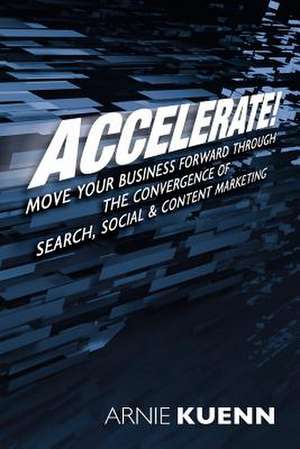 Accelerate! de Arnie Kuenn