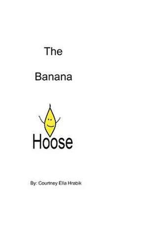 The Banana Hoose de Courtney Ella Hrabik