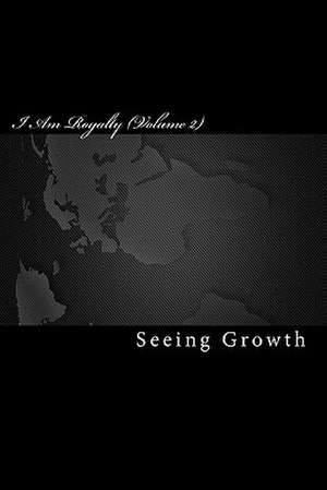 I Am Royalty (Volume 2) de Seeing Growth