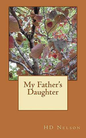 My Father's Daughter de H. D. Nelson