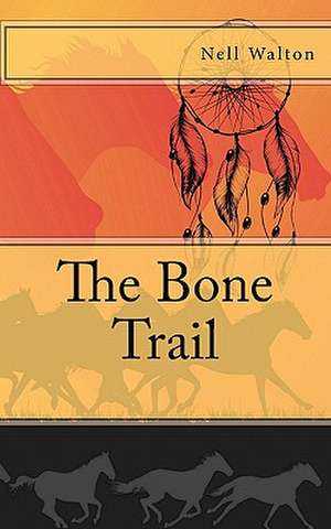 The Bone Trail de MS Nell Walton