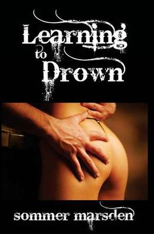 Learning to Drown de Sommer Marsden