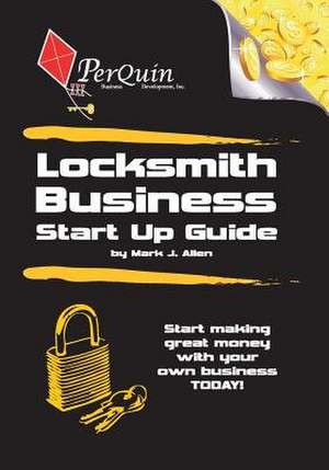 Locksmith Business Start-Up Guide de Mark J. Allen