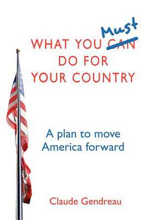 What You Must Do for Your Country de Claude Gendreau