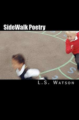 Sidewalk Poetry de L. S. Watson