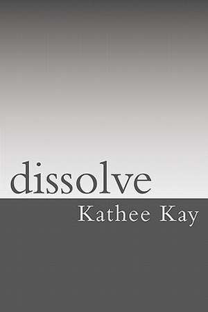 Dissolve de Kathee Kay