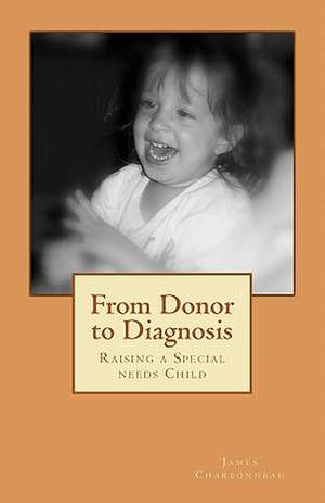 From Donor to Diagnosis de James Charbonneau