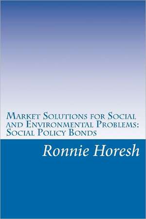 Market Solutions for Social and Environmental Problems de Ronnie Horesh