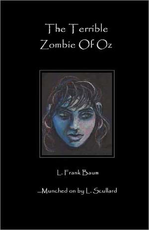 The Terrible Zombie of Oz de L. Scullard