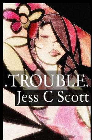 Trouble de Jess C. Scott