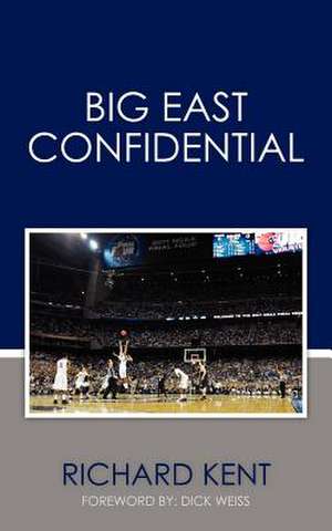 Big East Confidential de MR Richard Kent