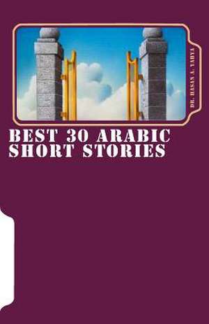 Best 30 Arabic Short Stories de Dr Hasan a. Yahya