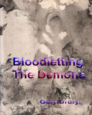 Bloodletting the Demons de Gary Drury